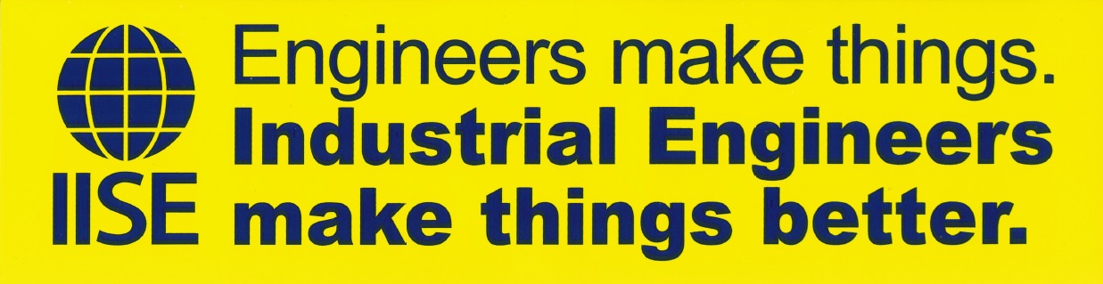 Engineers make things. Industrial Engineers make things better.