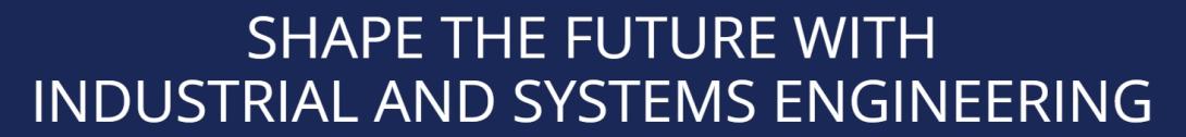 Shape the Future with Industrial and Systems Engineering
